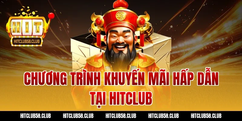 Chương trình khuyến mãi hấp dẫn tại Hitclub