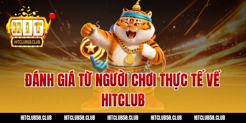 Đánh giá từ người chơi thực tế về Hitclub