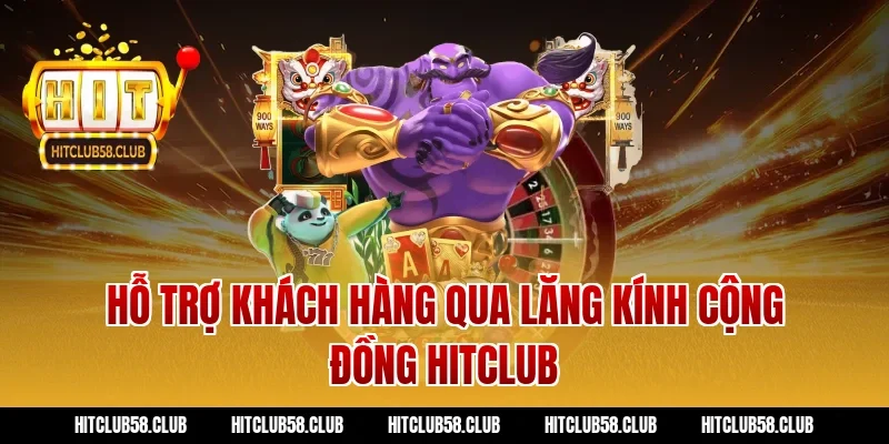 Hỗ trợ khách hàng qua lăng kính cộng đồng hitclub