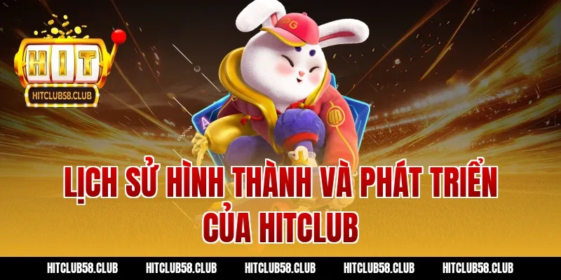 Lịch sử hình thành và phát triển của Hitclub